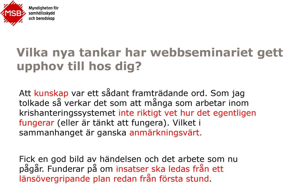 egentligen fungerar (eller är tänkt att fungera). Vilket i sammanhanget är ganska anmärkningsvärt.