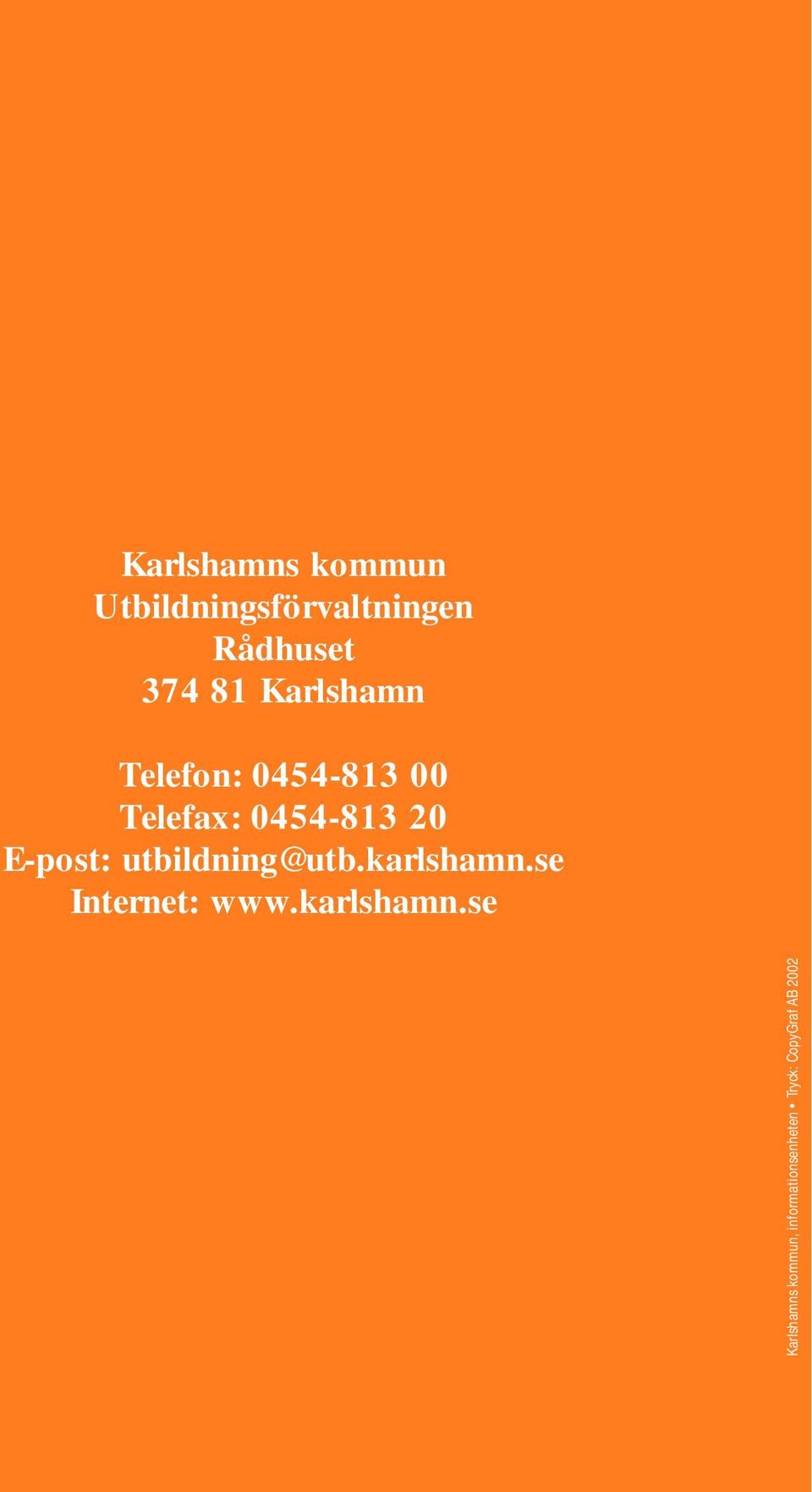 E-post: utbildning@utb.karlshamn.se Internet: www.