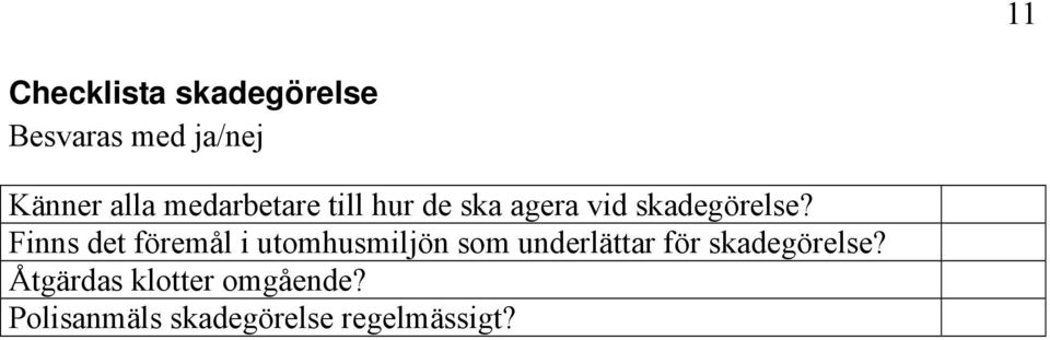 Finns det föremål i utomhusmiljön som underlättar för