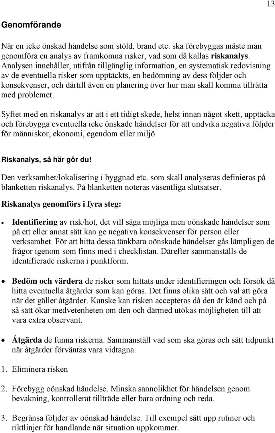 över hur man skall komma tillrätta med problemet.