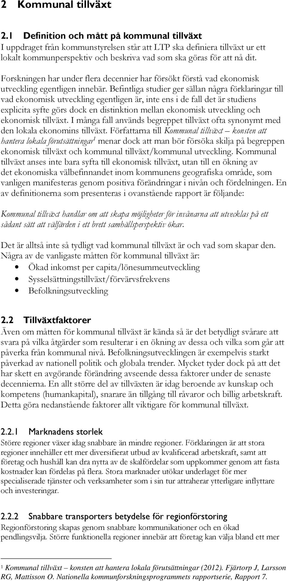 Forskningen har under flera decennier har försökt förstå vad ekonomisk utveckling egentligen innebär.