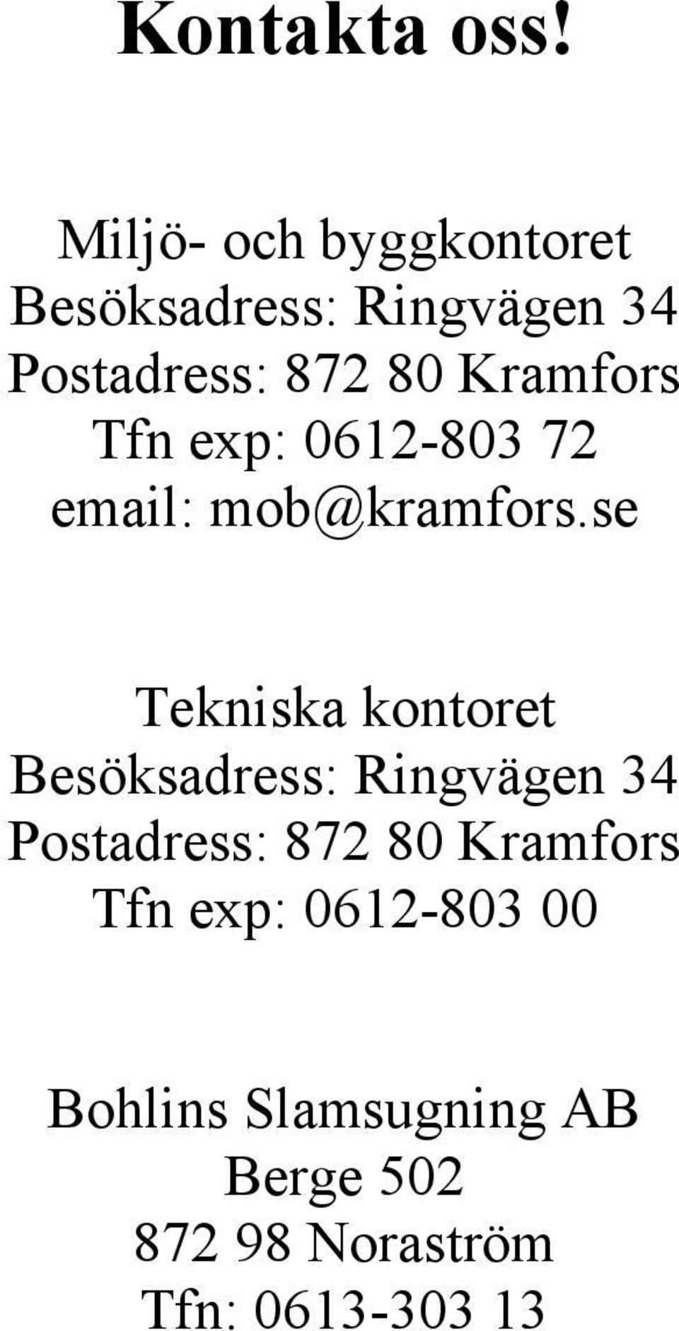 Kramfors Tfn exp: 0612-803 72 email: mob@kramfors.