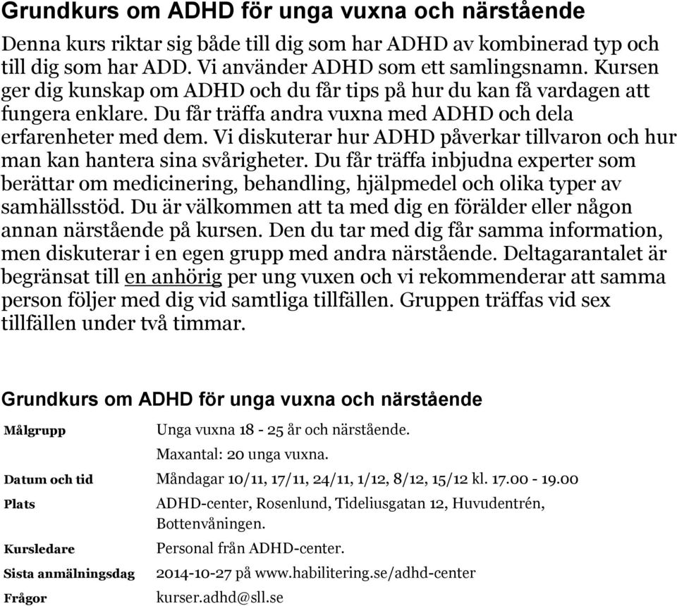 Vi diskuterar hur ADHD påverkar tillvaron och hur man kan hantera sina svårigheter.