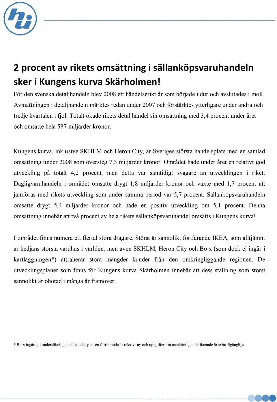 Totalt ökade rikets detaljhandel sin omsättning med 3,4 procent under året och omsatte hela 587 miljarder kronor.