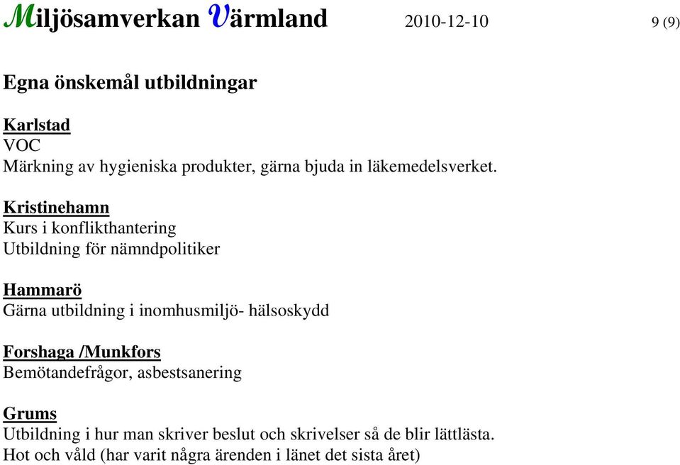 Kristinehamn Kurs i konflikthantering Utbildning för nämndpolitiker Hammarö Gärna utbildning i inomhusmiljö-