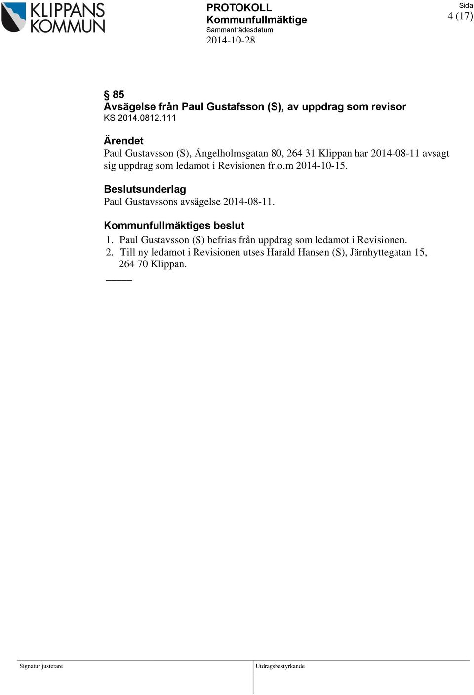 Beslutsunderlag Paul Gustavssons avsägelse 2014-08-11. Kommunfullmäktiges beslut 1.