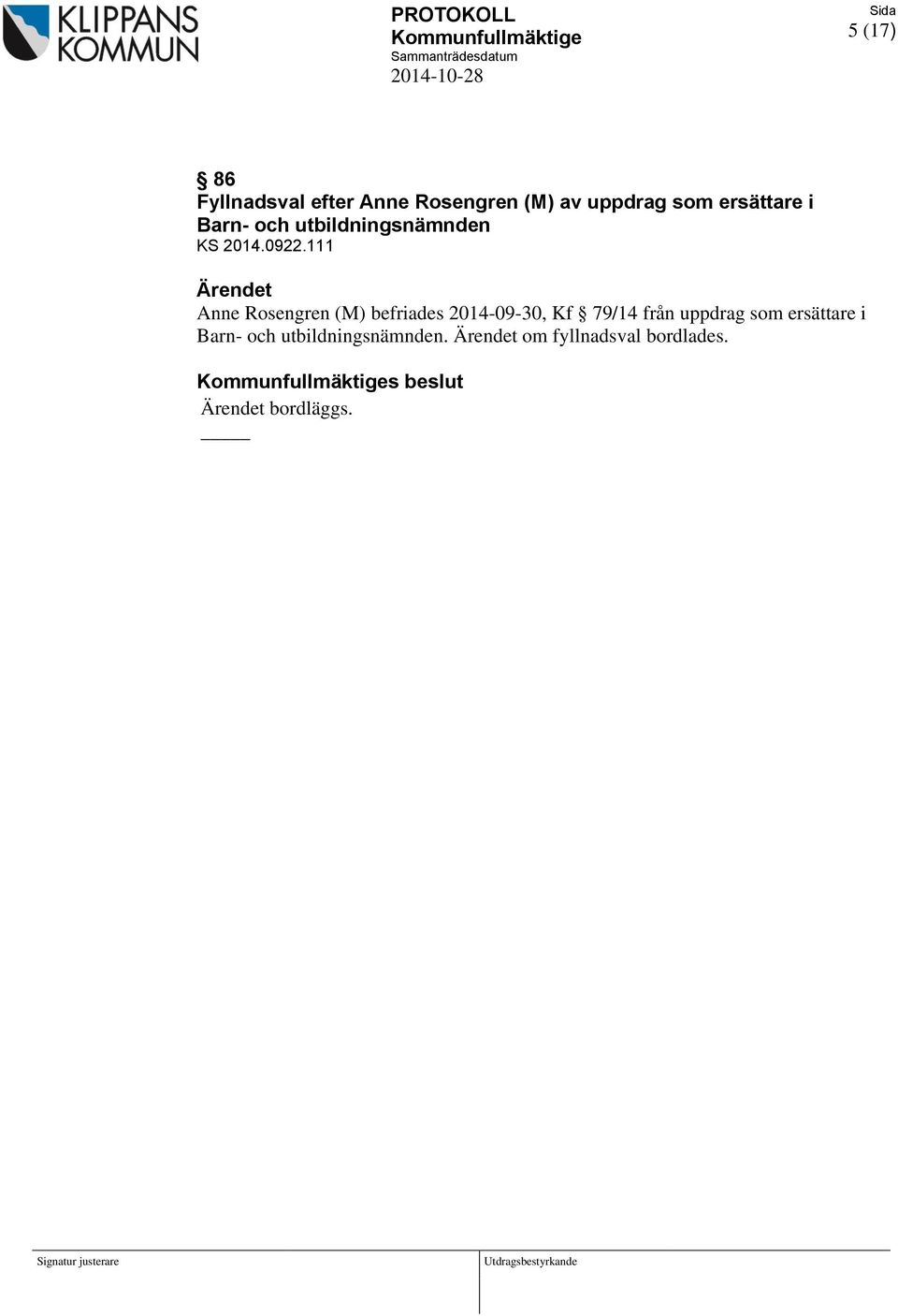 111 Ärendet Anne Rosengren (M) befriades 2014-09-30, Kf 79/14 från uppdrag som ersättare i Barn- och