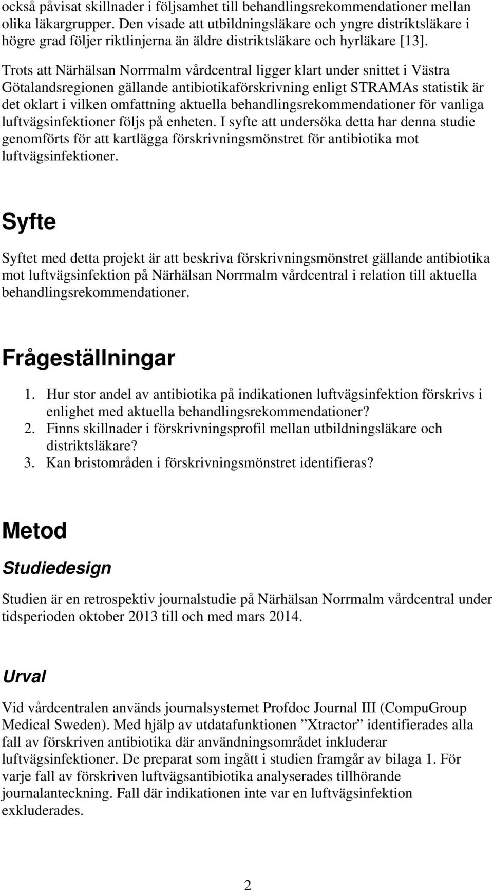 Trots att Närhälsan Norrmalm vårdcentral ligger klart under snittet i Västra Götalandsregionen gällande antibiotikaförskrivning enligt STRAMAs statistik är det oklart i vilken omfattning aktuella