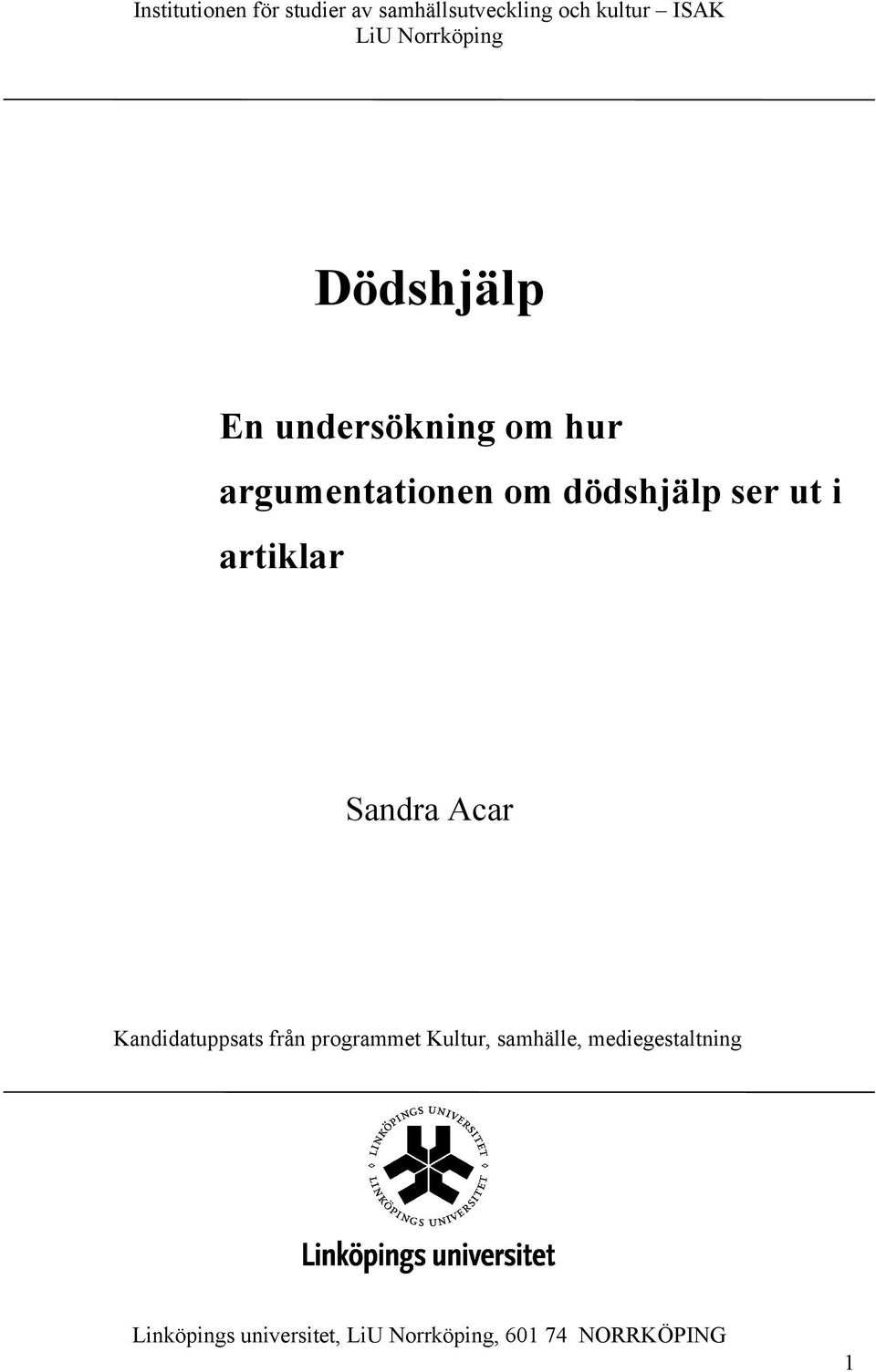 ser ut i artiklar Sandra Acar Kandidatuppsats från programmet Kultur,