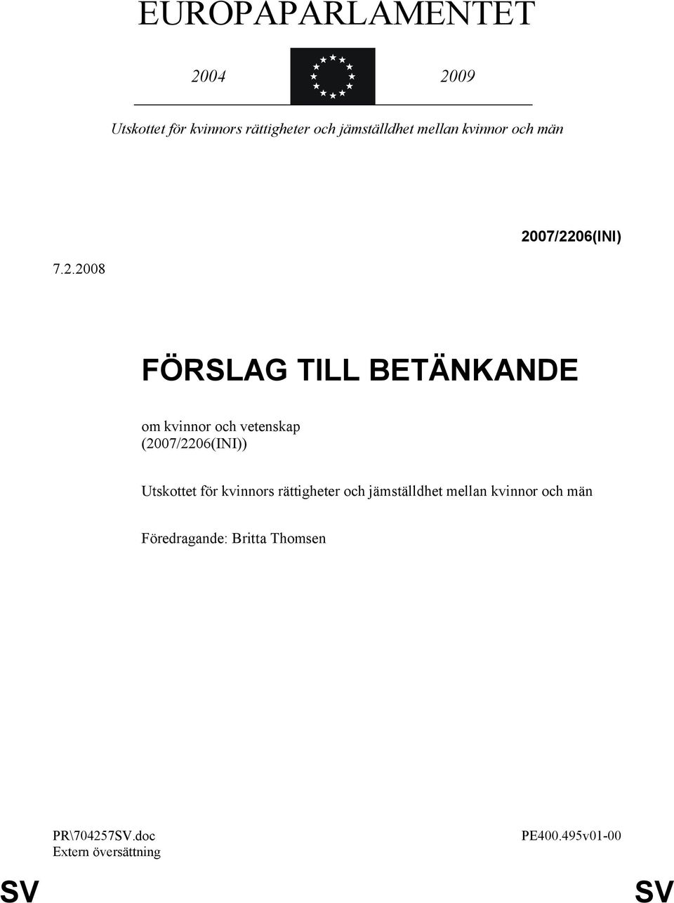 07/2206(INI) 7.2.2008 FÖRSLAG TILL BETÄNKANDE om kvinnor och vetenskap