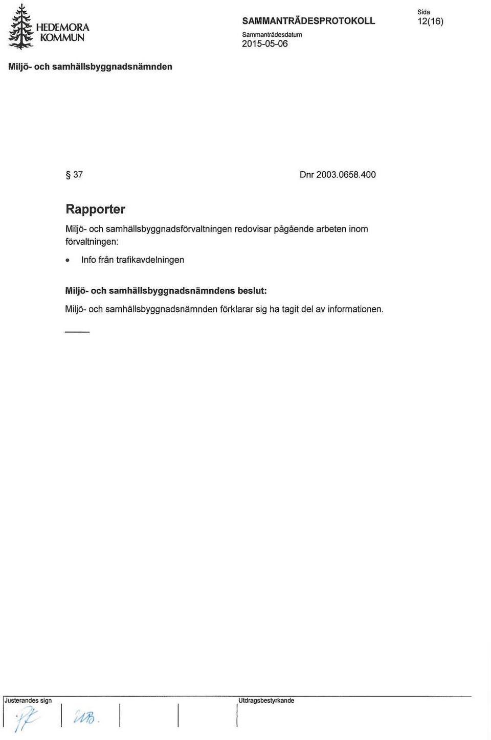 fölvaltningen: Info från trafikavdelningen Miljö~ och samhällsbyggnadsnämndens beslut: