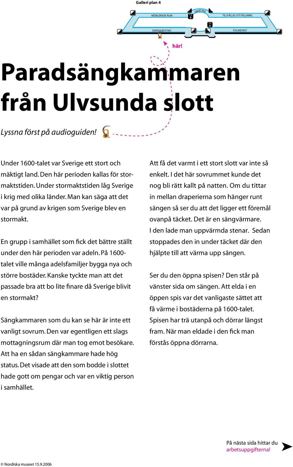 Man kan säga att det var på grund av krigen som Sverige blev en stormakt. En grupp i samhället som fick det bättre ställt under den här perioden var adeln.