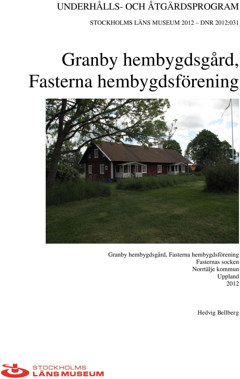 hembygdsförening Granby hembygdsgård, Fasterna