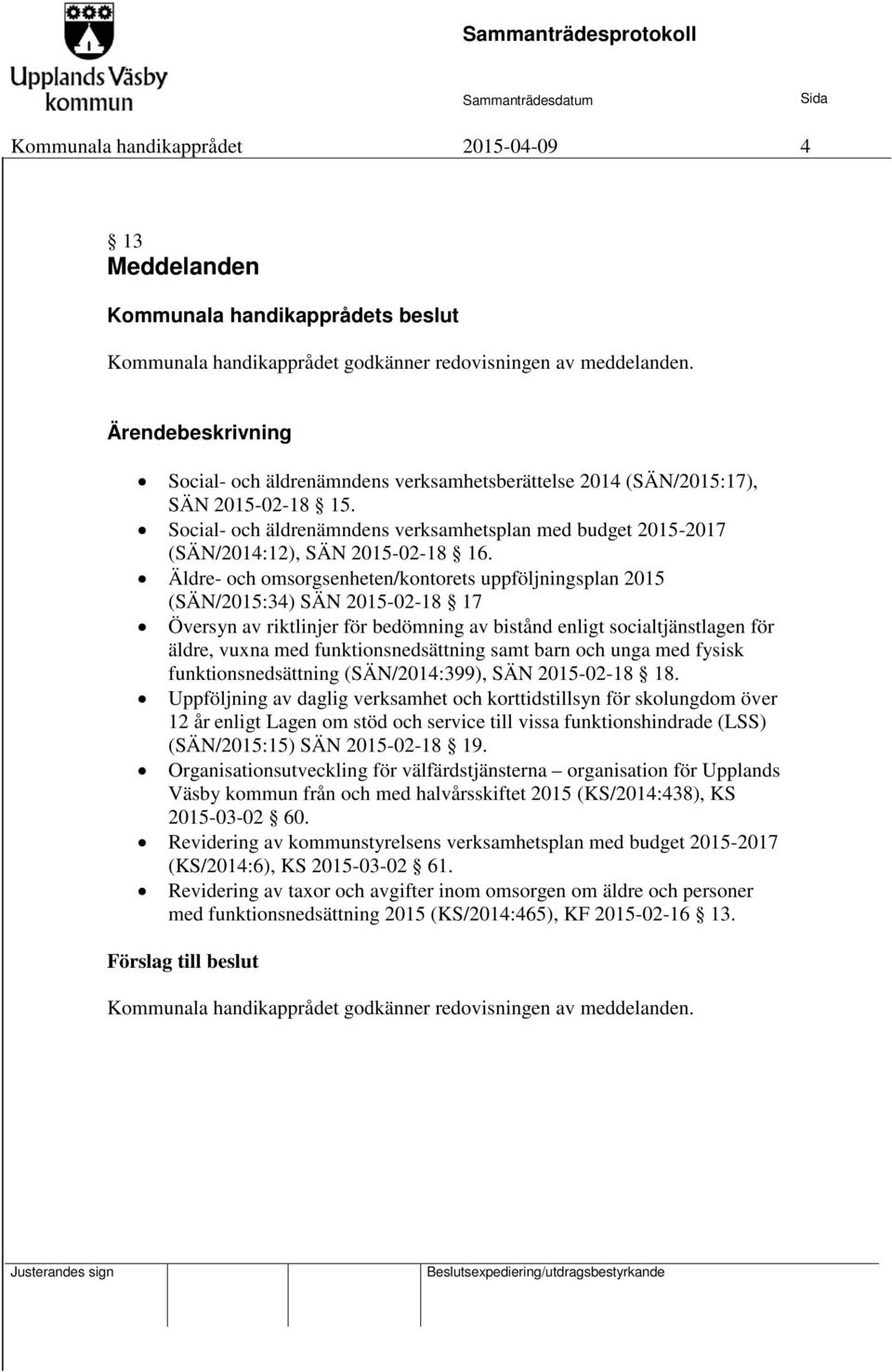 Social- och äldrenämndens verksamhetsplan med budget 2015-2017 (SÄN/2014:12), SÄN 2015-02-18 16.
