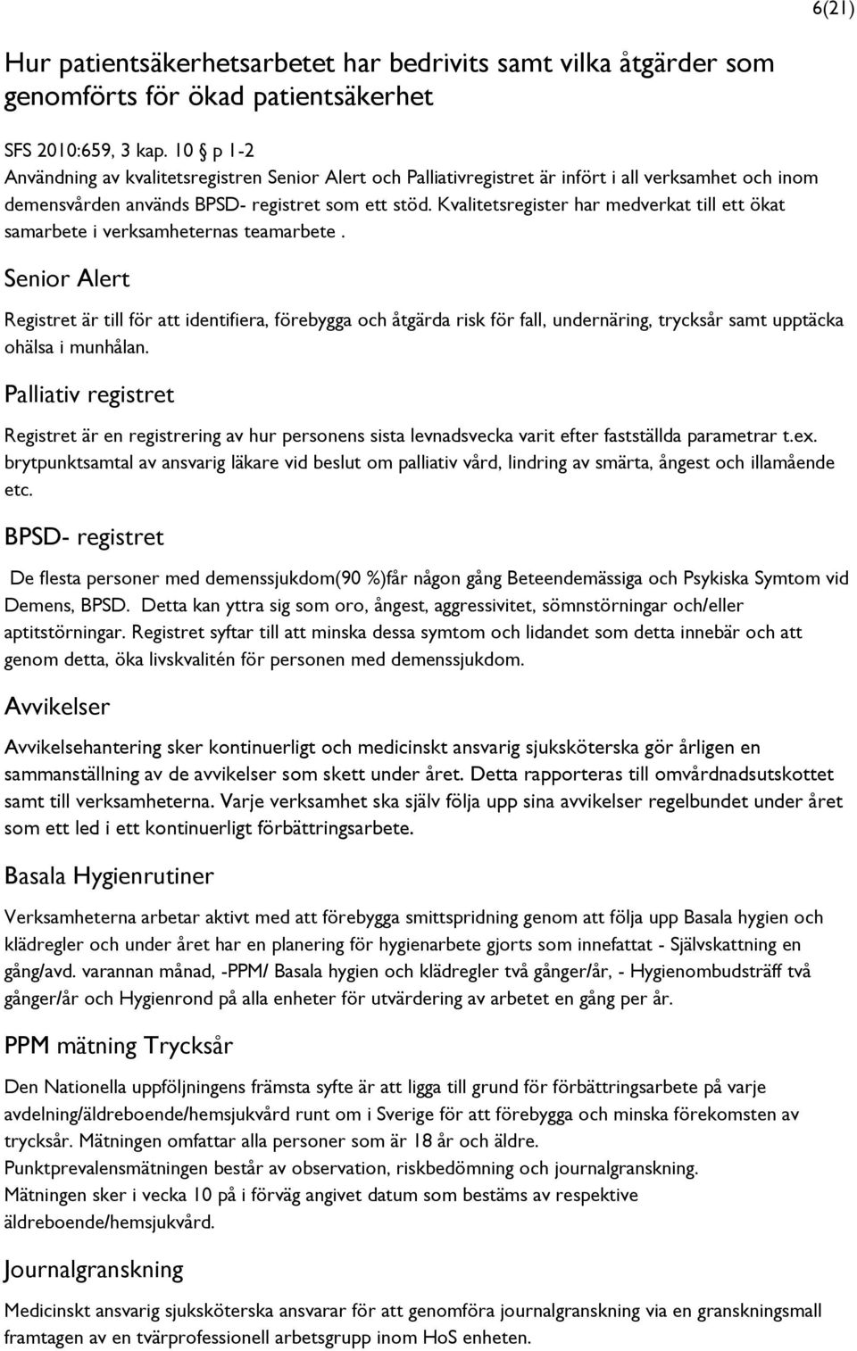Kvalitetsregister har medverkat till ett ökat samarbete i verksamheternas teamarbete.