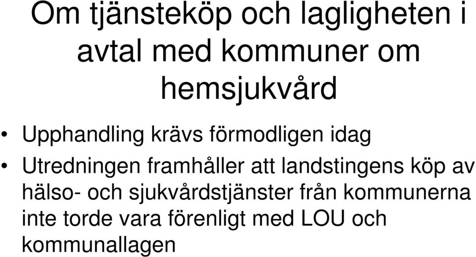 framhåller att landstingens köp av hälso- och