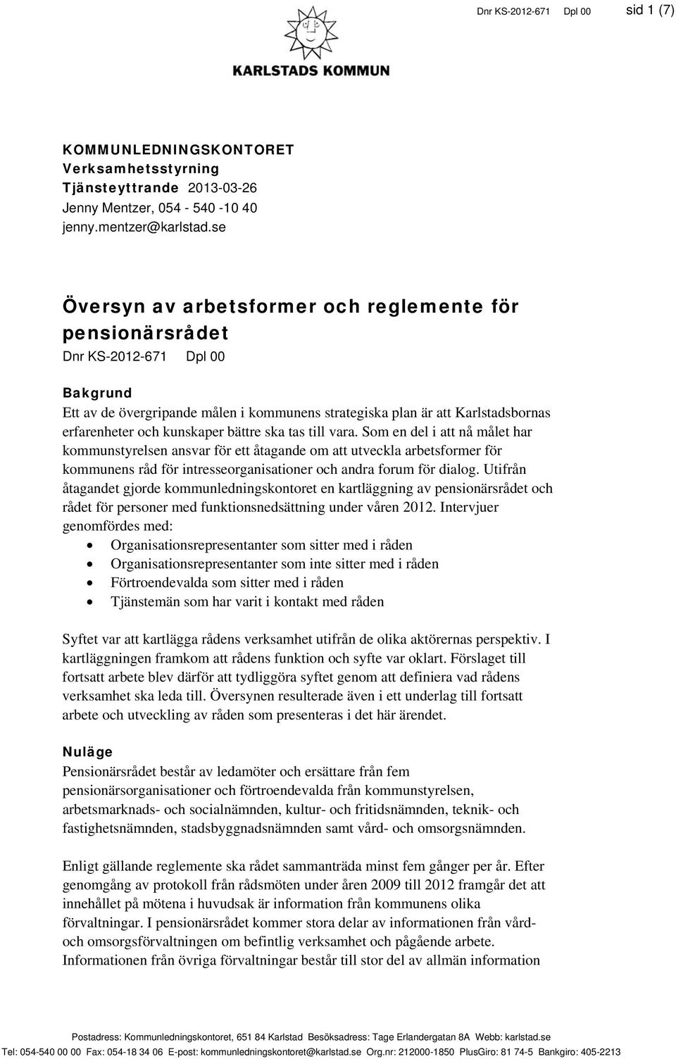 kunskaper bättre ska tas till vara.