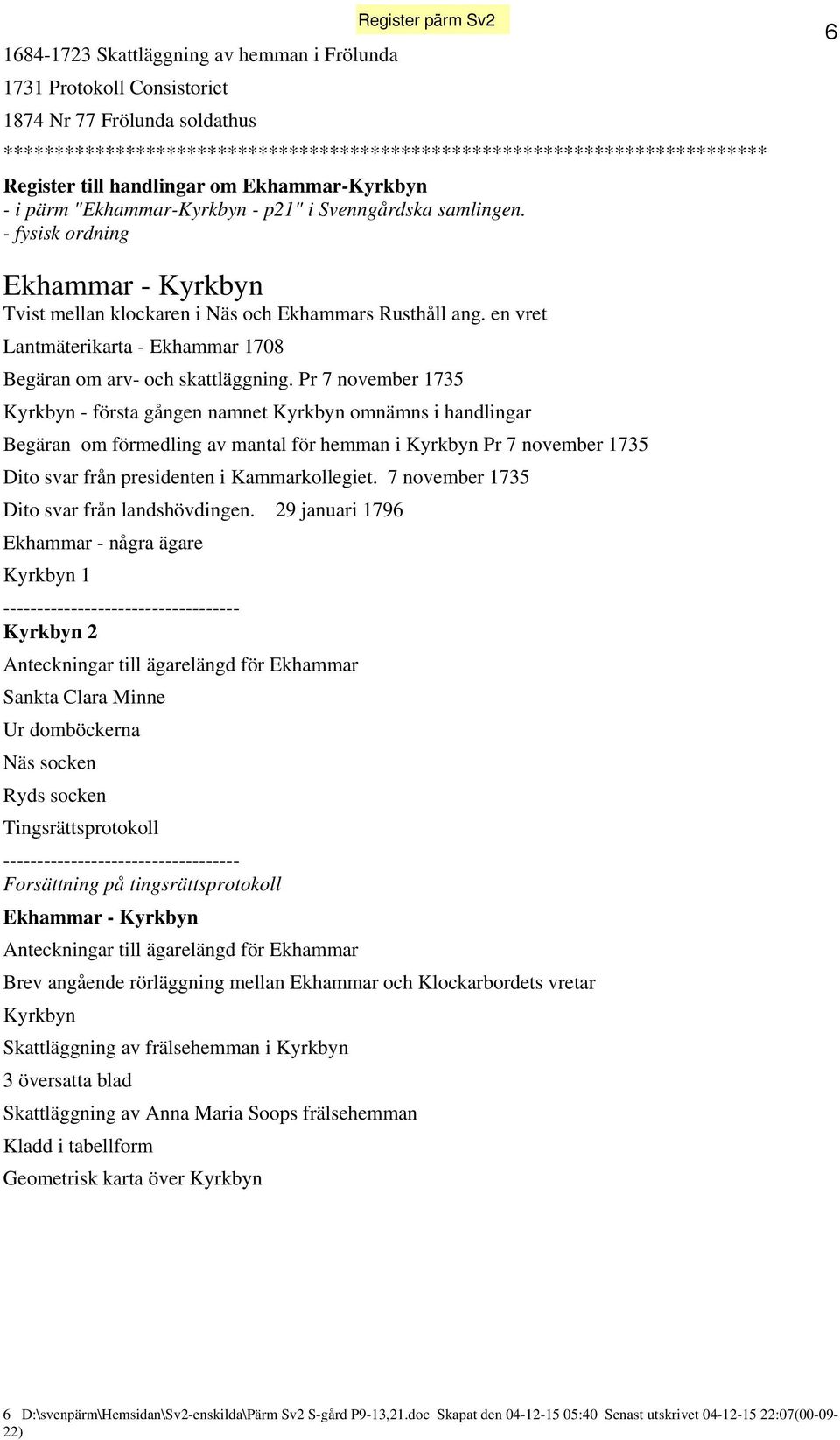 en vret Lantmäterikarta - Ekhammar 1708 Begäran om arv- och skattläggning.