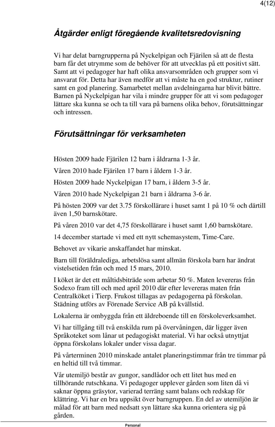 Samarbetet mellan avdelningarna har blivit bättre.