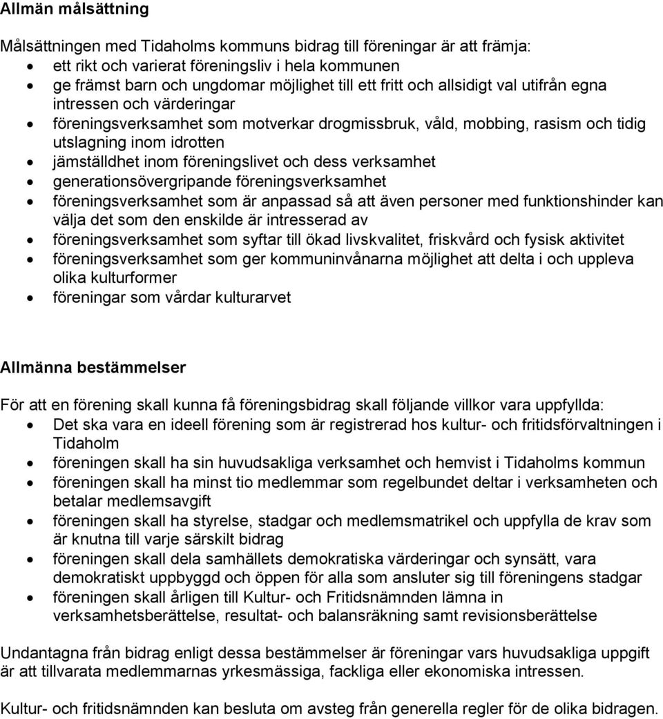 dess verksamhet generationsövergripande föreningsverksamhet föreningsverksamhet som är anpassad så att även personer med funktionshinder kan välja det som den enskilde är intresserad av