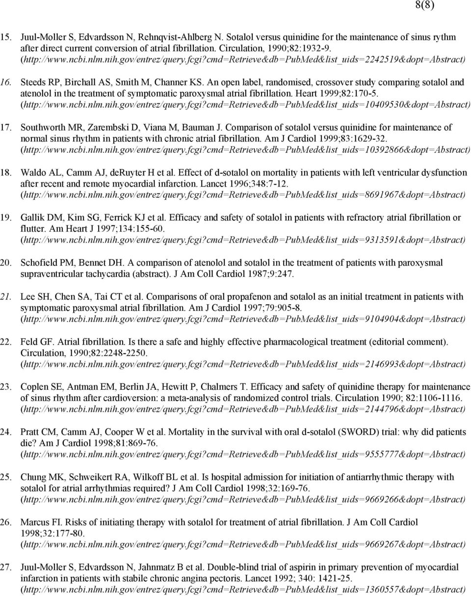 An open label, randomised, crossover study comparing sotalol and atenolol in the treatment of symptomatic paroxysmal atrial fibrillation. Heart 1999;82:170-5. (http://www.ncbi.nlm.nih.