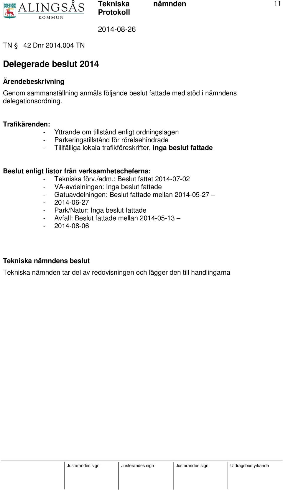 enligt listor från verksamhetscheferna: - Tekniska förv./adm.