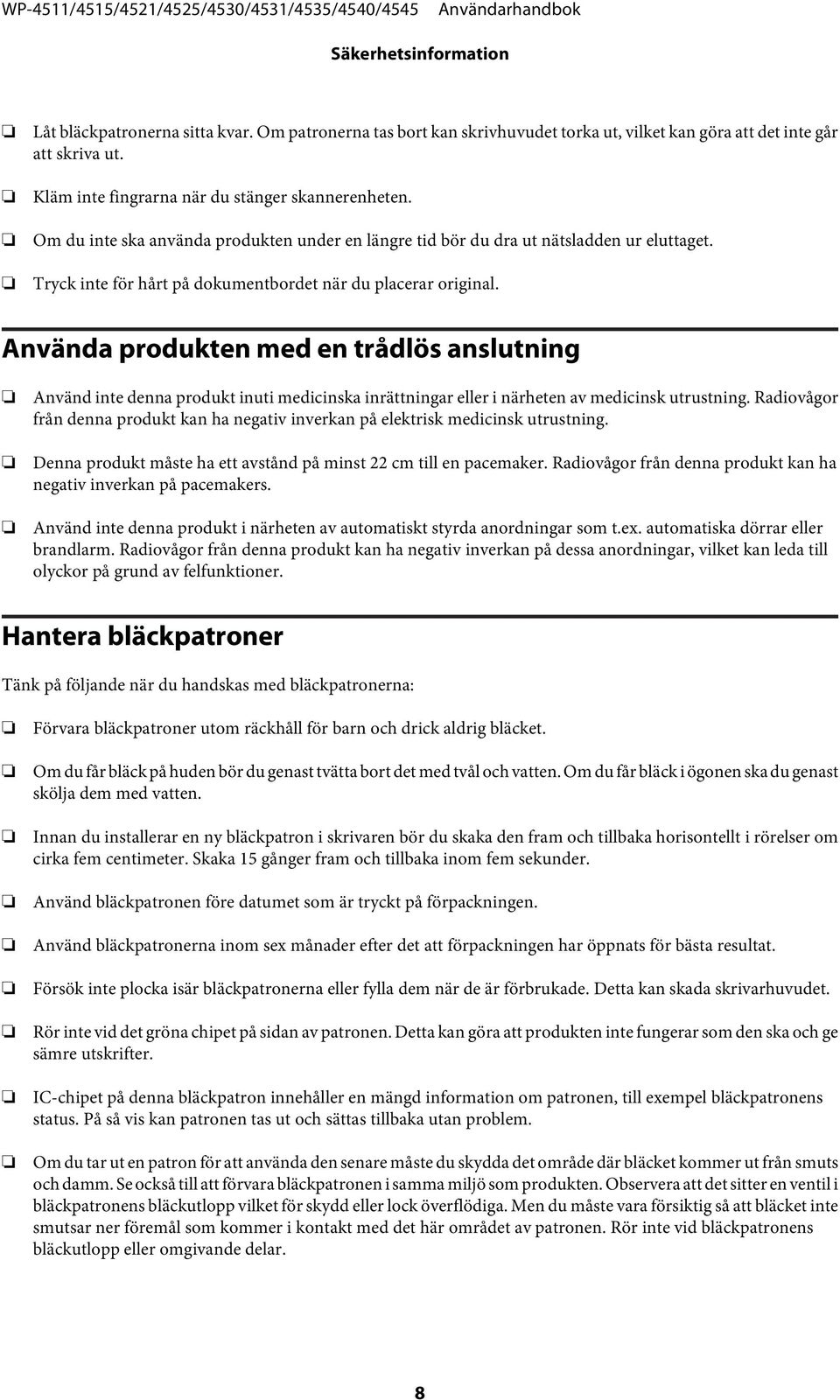 Tryck inte för hårt på dokumentbordet när du placerar original.