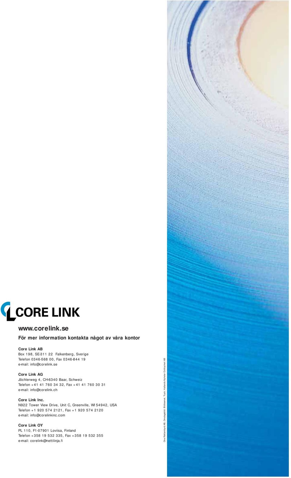 se Core Link AG Jöchlerweg 4, CH-6340 Baar, Schweiz Telefon +41 41 760 34 32, Fax +41 41 760 30 31 e-mail: info@corelink.ch Core Link Inc.