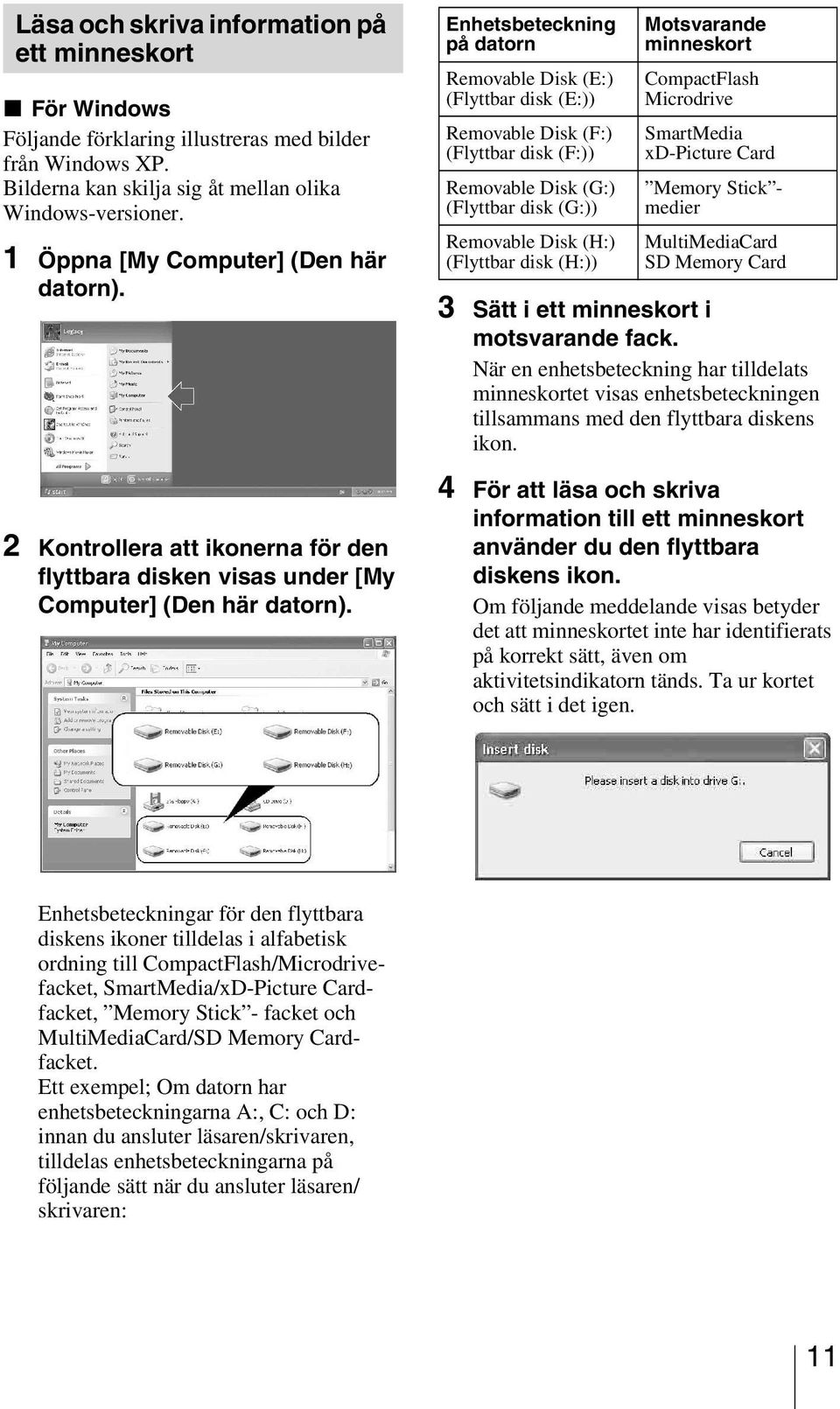 Enhetsbeteckning på datorn Removable Disk (E:) (Flyttbar disk (E:)) Removable Disk (F:) (Flyttbar disk (F:)) Removable Disk (G:) (Flyttbar disk (G:)) Removable Disk (H:) (Flyttbar disk (H:))