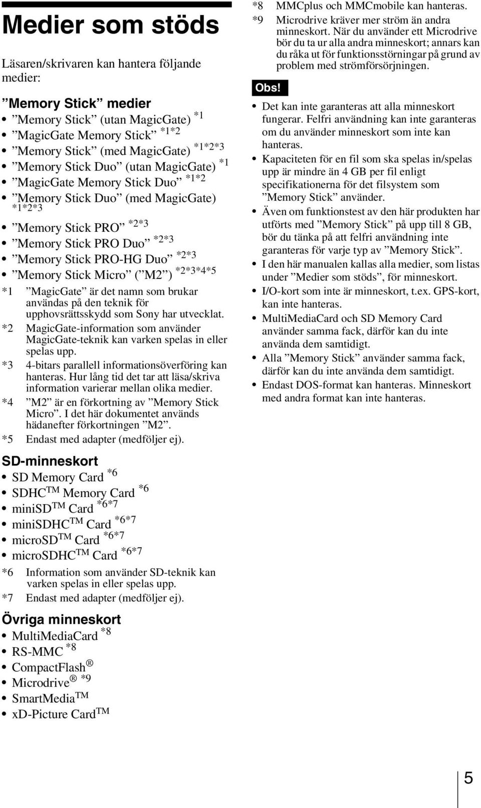 *2*3*4*5 *1 MagicGate är det namn som brukar användas på den teknik för upphovsrättsskydd som Sony har utvecklat.