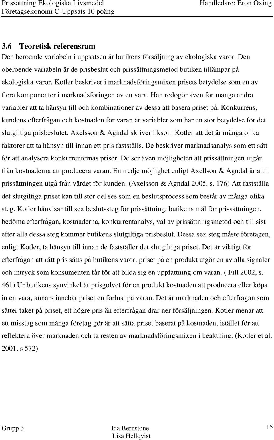 Kotler beskriver i marknadsföringsmixen prisets betydelse som en av flera komponenter i marknadsföringen av en vara.