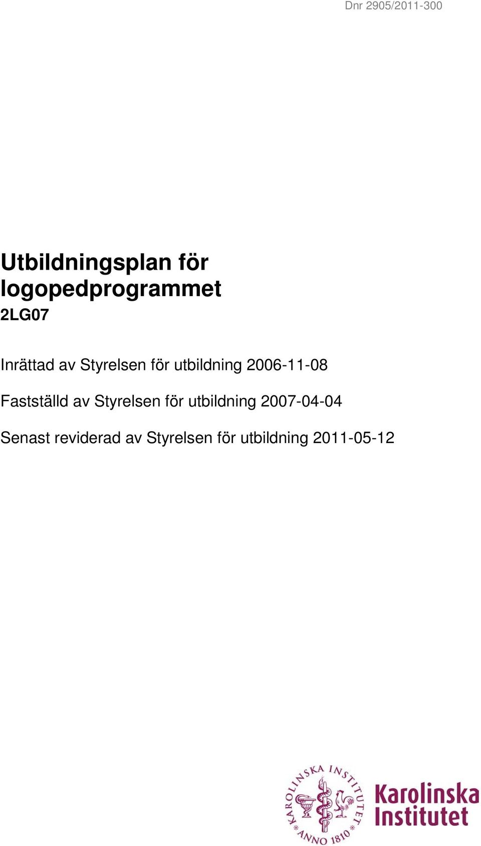 Fastställd av Styrelsen för utbildning 2007-04-04