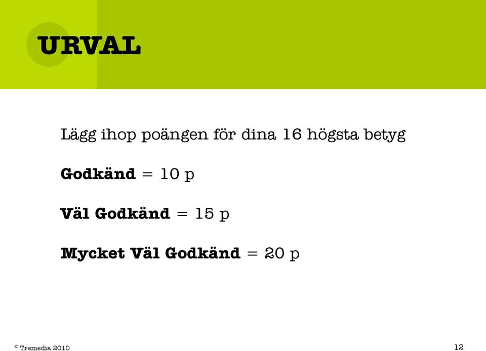 Godkänd = 10 p Väl Godkänd