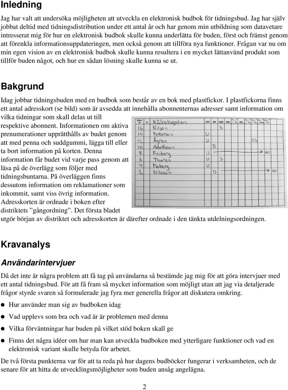 först och främst genom att förenkla informationsuppdateringen, men också genom att tillföra nya funktioner.