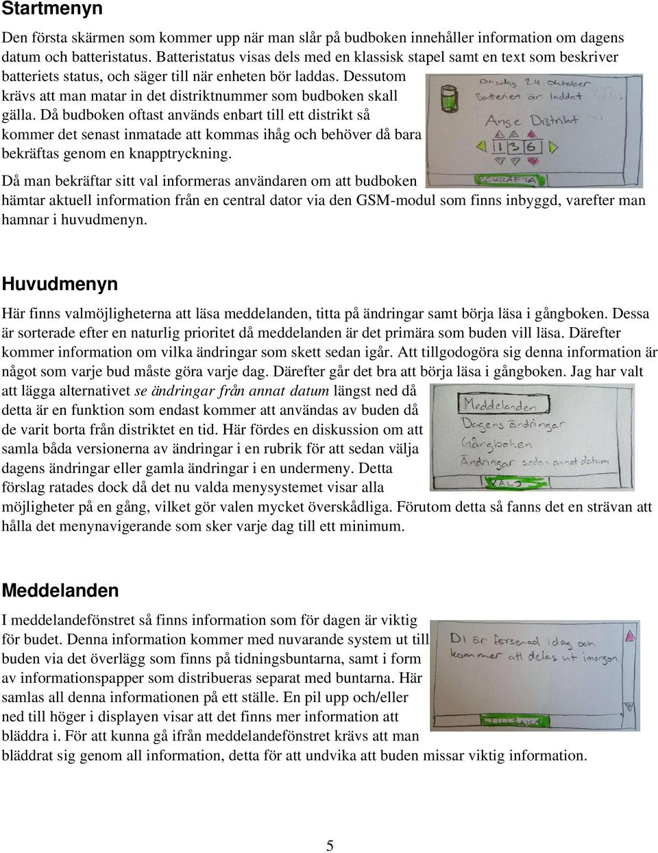 Dessutom krävs att man matar in det distriktnummer som budboken skall gälla.