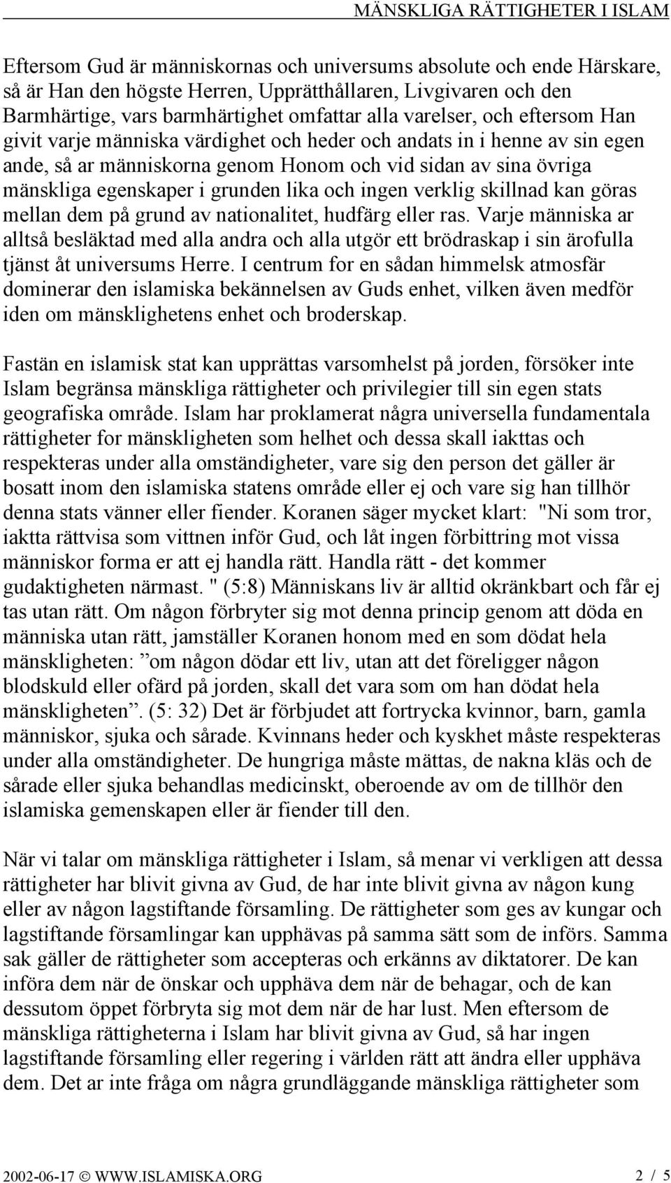 verklig skillnad kan göras mellan dem på grund av nationalitet, hudfärg eller ras.