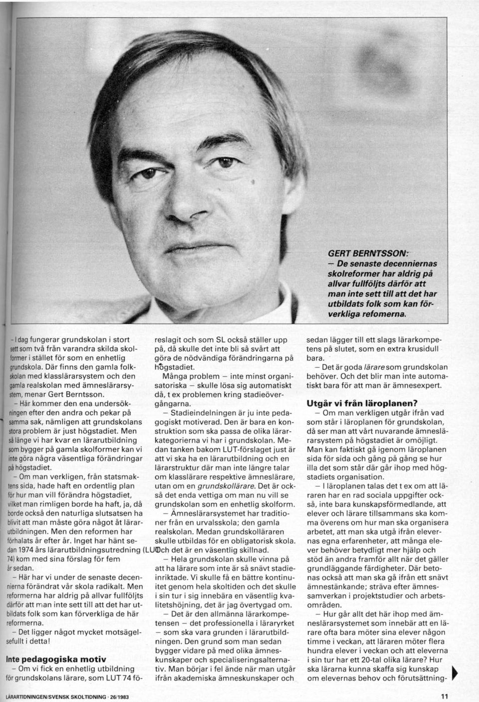 Där finns den gamla folkskolan med klasslärarsystem och den gamla realskolan med ämneslärarsystem, menar Gert Berntsson.
