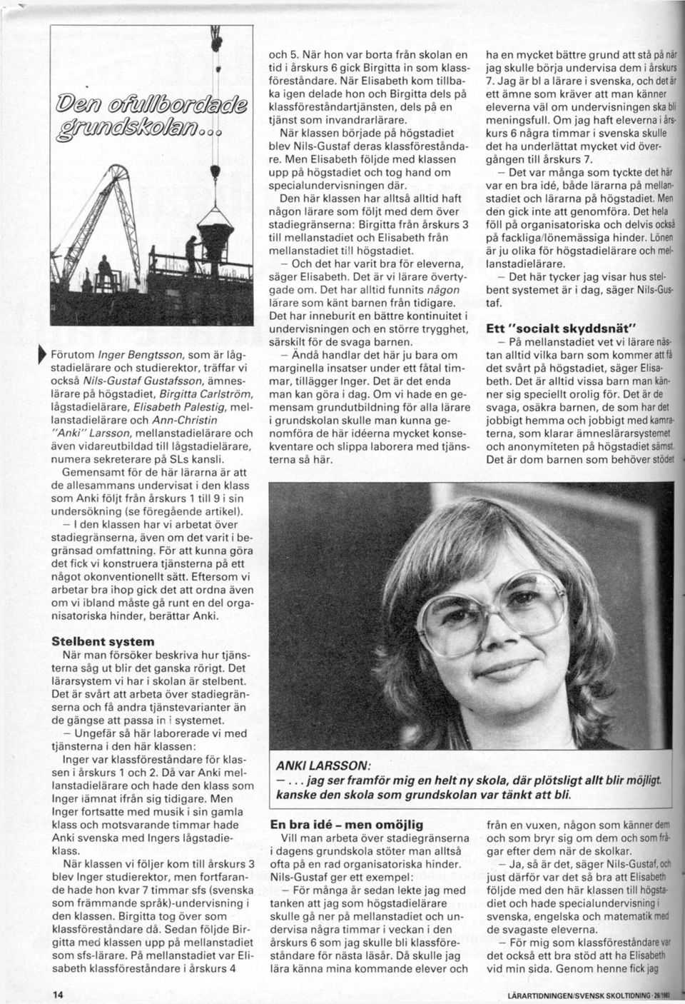 Gemensamt för de här lärarna är att de allesammans undervisat i den klass som Anki följt från årskurs 1 till 9 i sin undersökning (se föregående artikel).