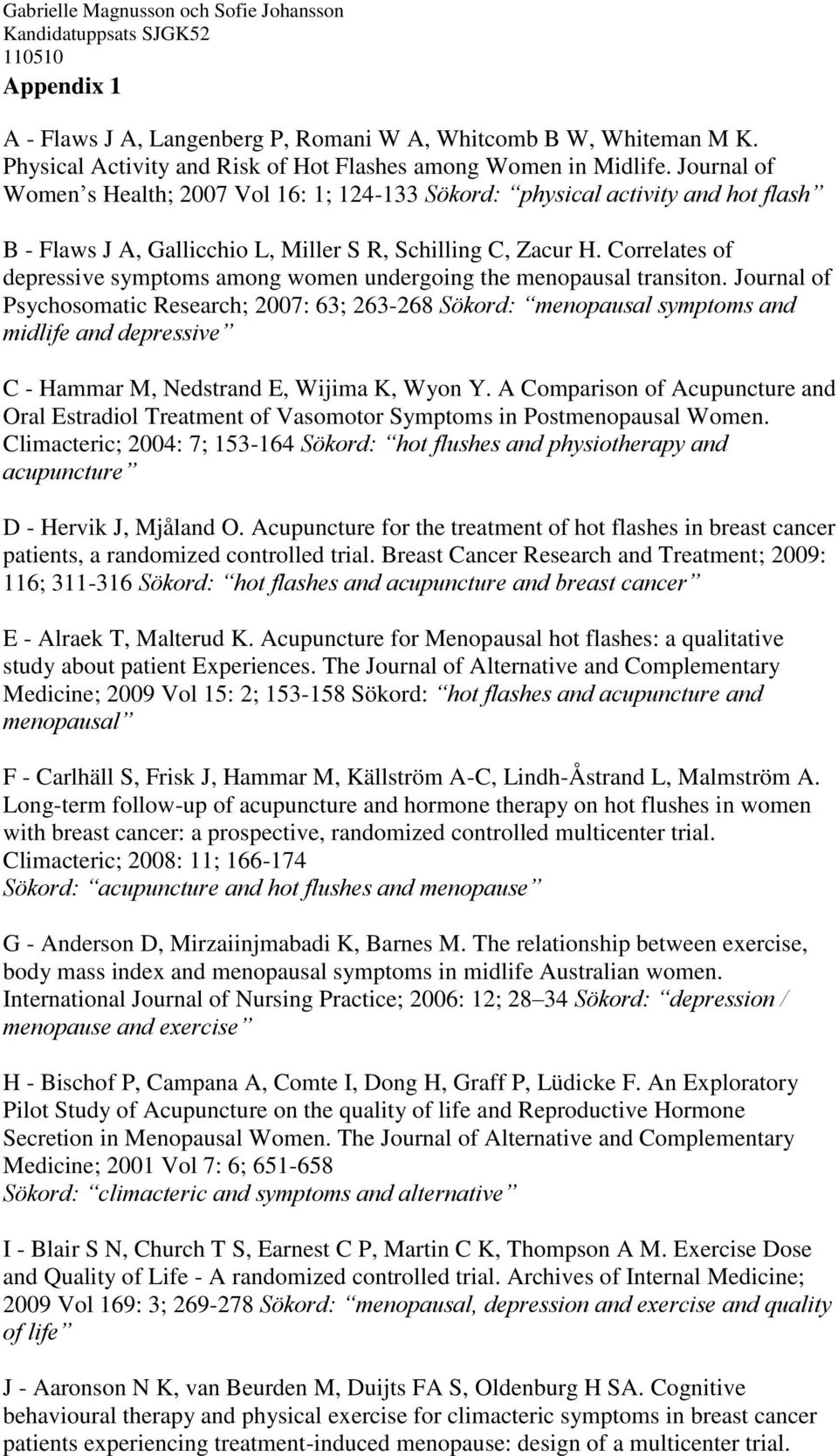 Correlates of depressive symptoms among women undergoing the menopausal transiton.