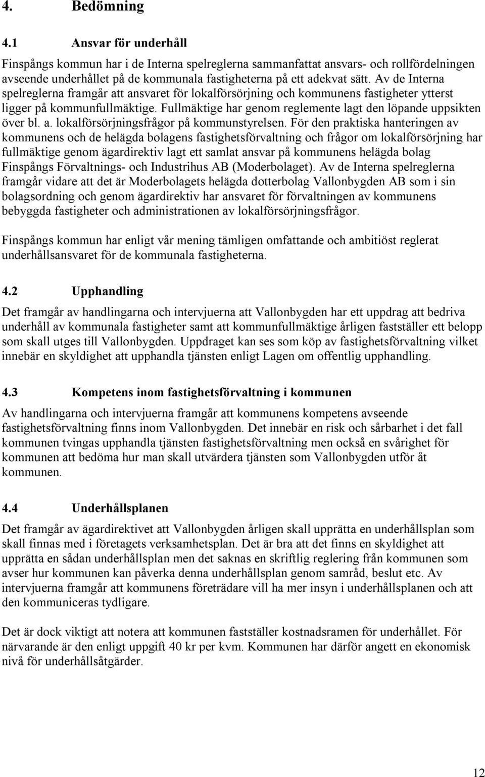 a. lokalförsörjningsfrågor på kommunstyrelsen.