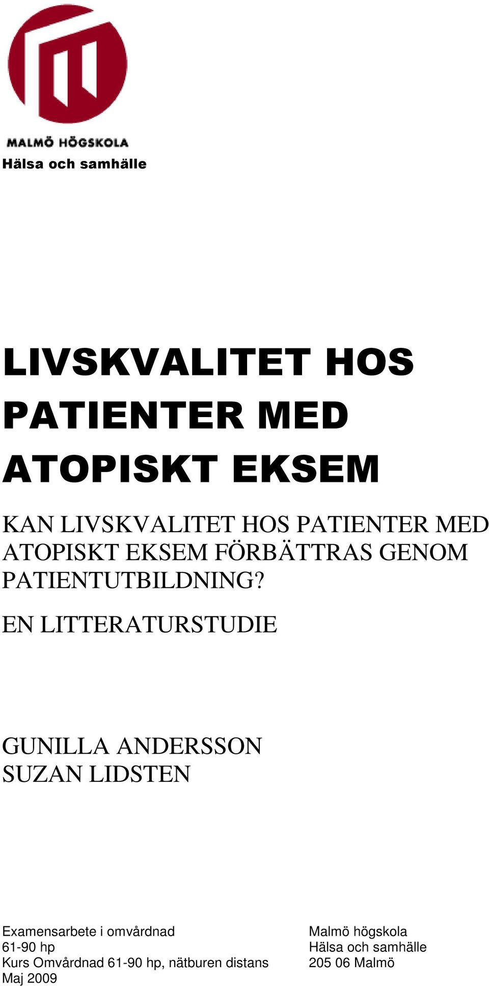EN LITTERATURSTUDIE GUNILLA ANDERSSON SUZAN LIDSTEN Examensarbete i omvårdnad Malmö