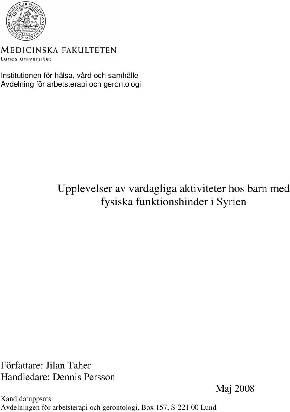 funktionshinder i Syrien Författare: Jilan Taher Handledare: Dennis Persson