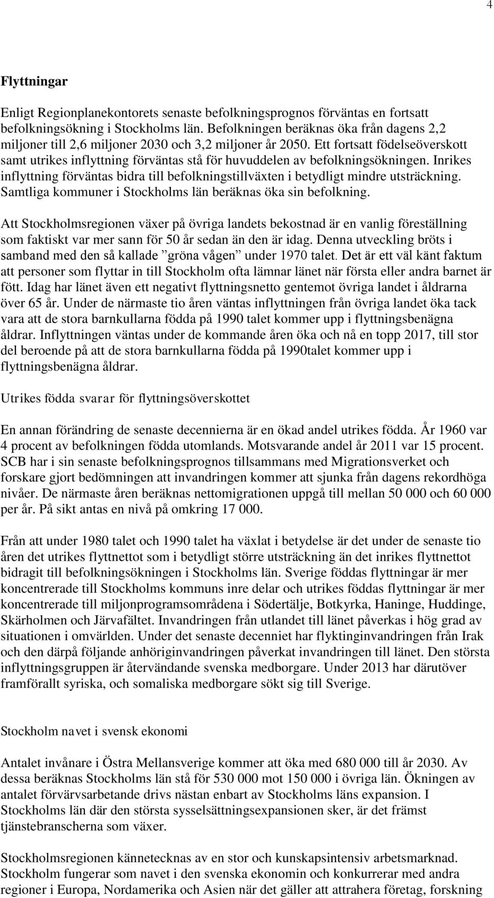 Ett fortsatt födelseöverskott samt utrikes inflyttning förväntas stå för huvuddelen av befolkningsökningen.