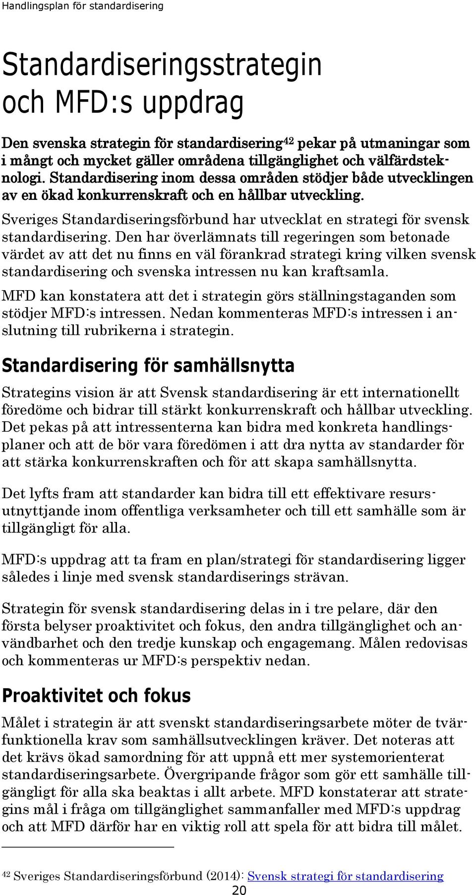 Sveriges Standardiseringsförbund har utvecklat en strategi för svensk standardisering.