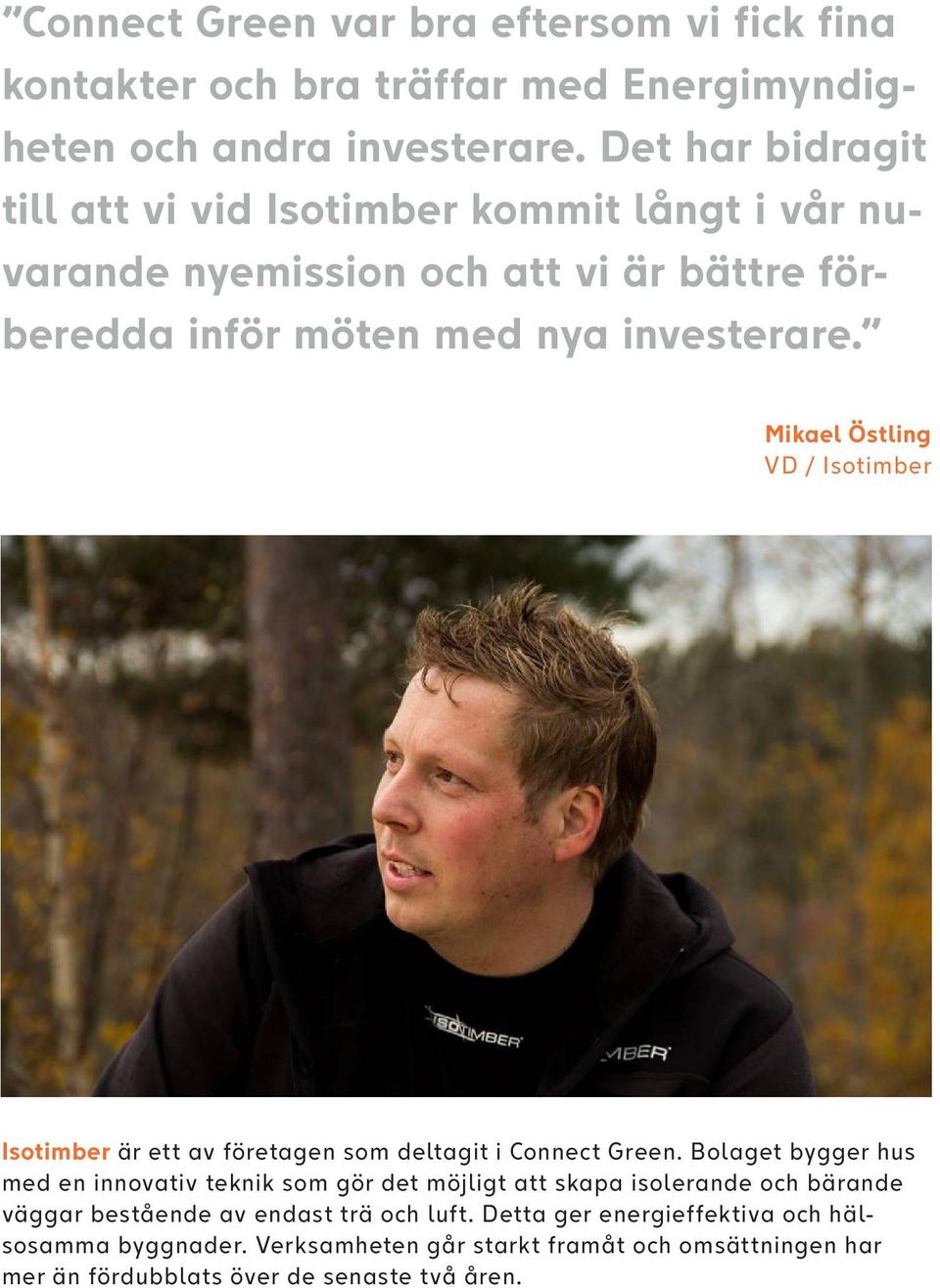 Mikael Östling VD / Isotimber Isotimber är ett av företagen som deltagit i Connect Green.