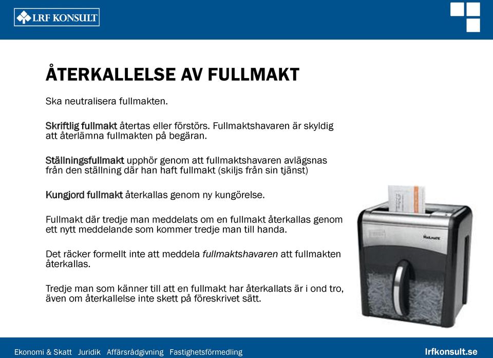 kungörelse. Fullmakt där tredje man meddelats om en fullmakt återkallas genom ett nytt meddelande som kommer tredje man till handa.
