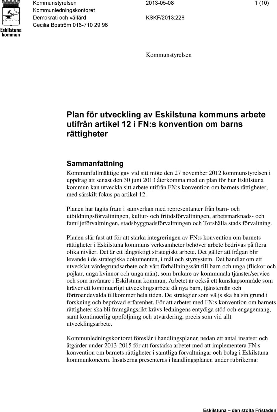 för hur Eskilstuna kommun kan utveckla sitt arbete utifrån FN:s konvention om barnets rättigheter, med särskilt fokus på artikel 12.