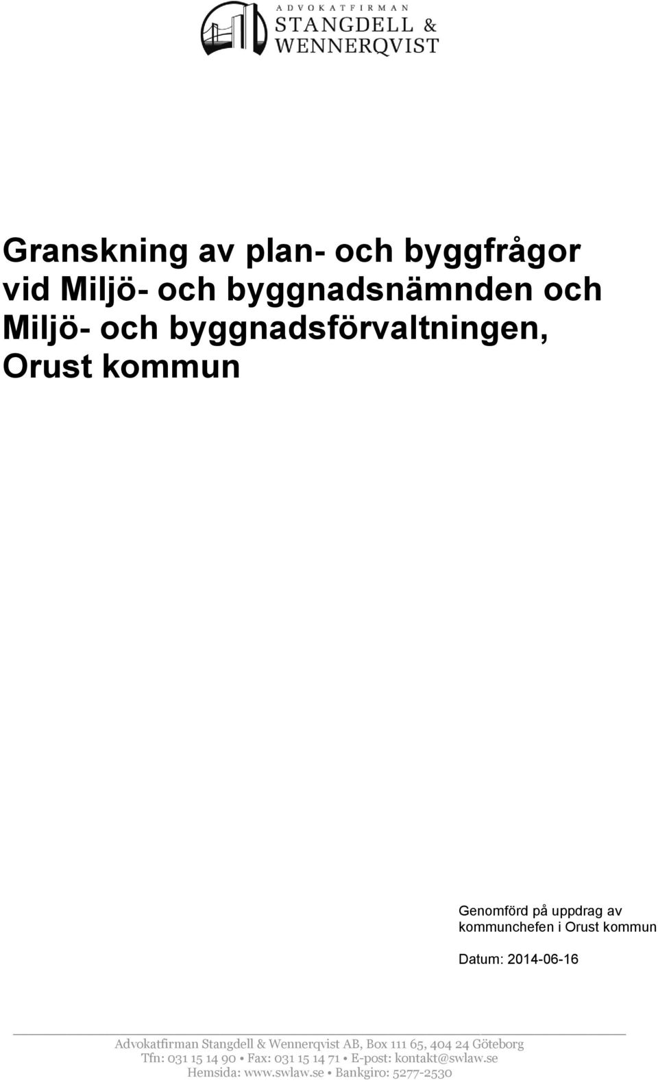 Datum: 2014-06-16 Advokatfirman Stangdell & Wennerqvist AB, Box 111 65, 404 24 Göteborg