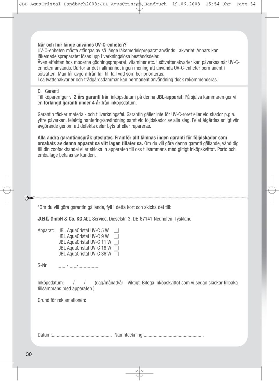 Därför är det i allmänhet ingen mening att använda UV-C-enheter permanent i sötvatten. Man får avgöra från fall till fall vad som bör prioriteras.