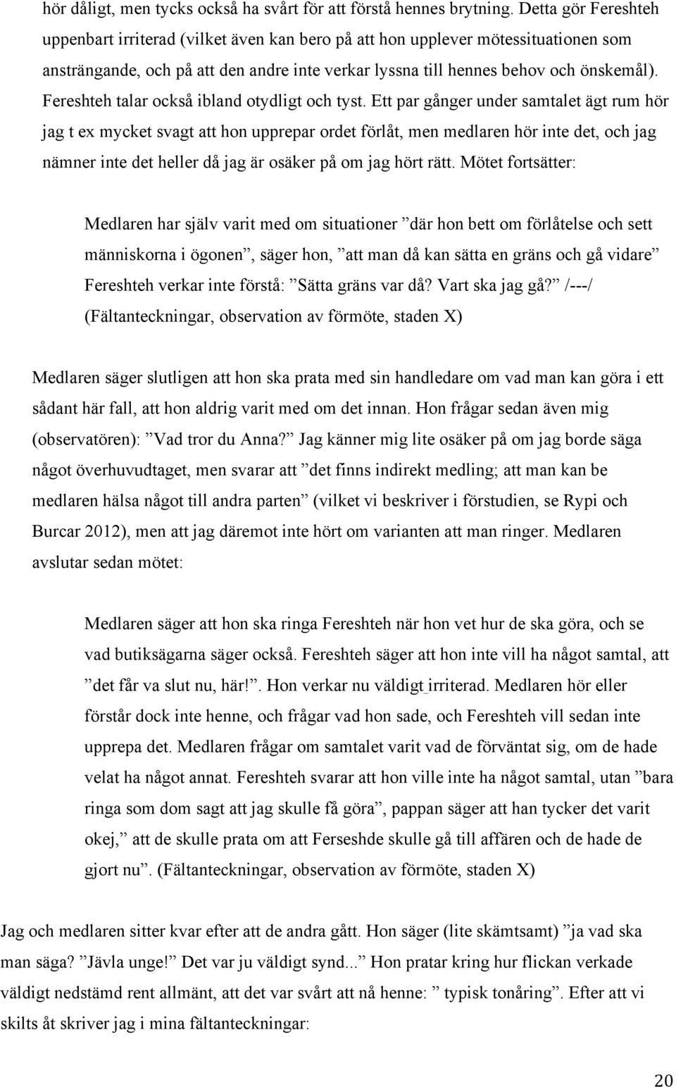 Fereshteh talar också ibland otydligt och tyst.